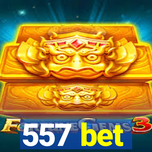 557 bet